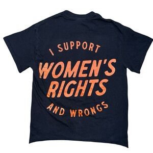 Black & orange graphic tee "I Support Women's Rights and Wrongs” size small